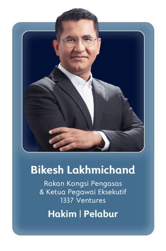 Bikesh Lakhmichand (Rakan Kongsi Pengasas & Ketua Pegawai Eksekutif, 1337 Ventures) - Hakim | Pelabur