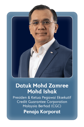 Datuk Mohd Zamree Mohd Ishak (Presiden & Ketua Pegawai Eksekutif Credit Guarantee Corporation Malaysia Berhad (CGC)) - Penaja Korporat